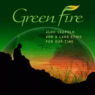 Image: Green Fire: Aldo Leopold and a Land Ethic for Our Time