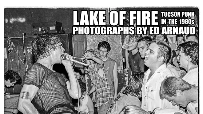 Image: Lake of Fire: Tucson Punk Photographs from the 1980s
