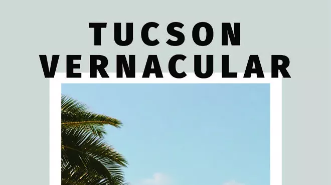 Image: Tucson Vernacular | Kayleigh Kozyra