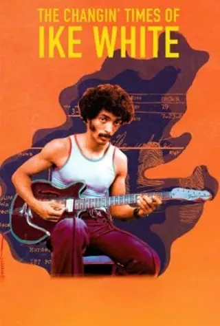 Image: The Changin' Times of Ike White