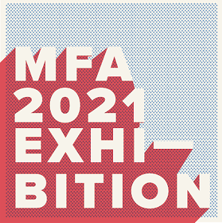 Image: The University of Arizona School of Art 2021 Master of Fine Arts Thesis Exhibition