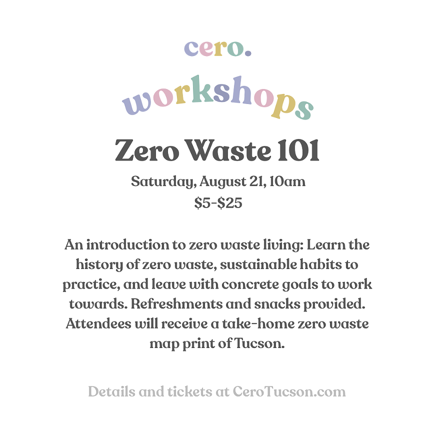 Cero Zero Waste 101 Sustainability Workshop Tucson
